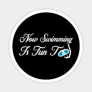 Now Swimming Is Fun Too Magnet